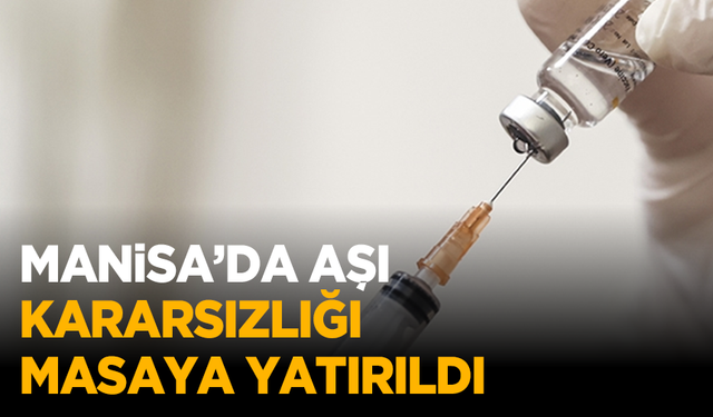 "Aşı hayat kurtarır”: Manisa’da aşı kararsızlığı masaya yatırıldı!"