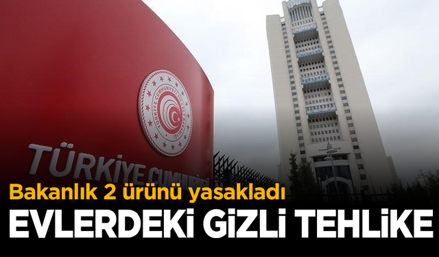Bakanlık 2 ürünü yasakladı: Evlerdeki gizli tehlike