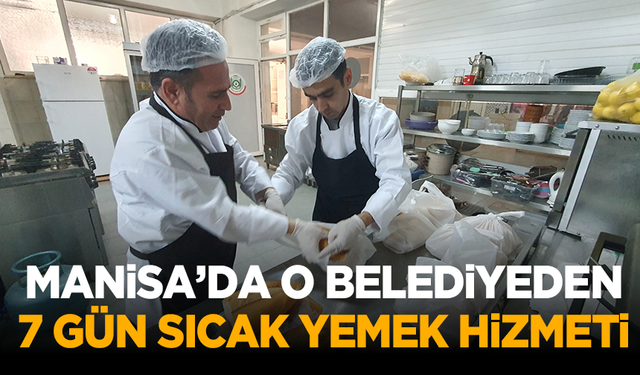 Manisa’da o belediyeden 7 gün sıcak yemek hizmeti