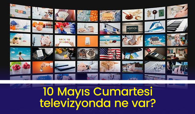 10 Mayıs Cumartesi TV yayın akışı: ATV, Show TV, TV8, Kanal D, Star TV, NOW TV, TRT1...