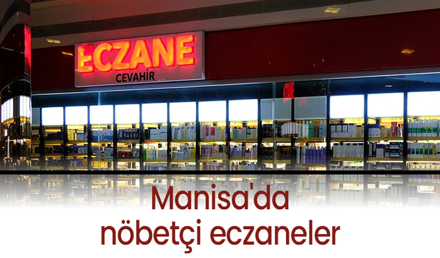 16 Mayıs Manisa'da nöbetçi eczaneler