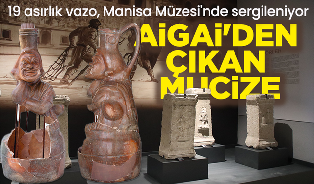 Aigai'den çıkan mucize: 19 asırlık vazo, Manisa Müzesi'nde sergileniyor