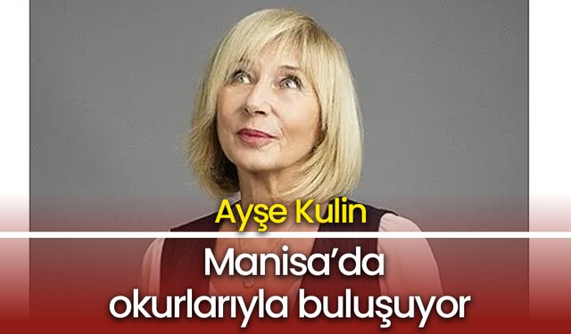 Ayşe Kulin, Manisa’da okurlarıyla buluşuyor
