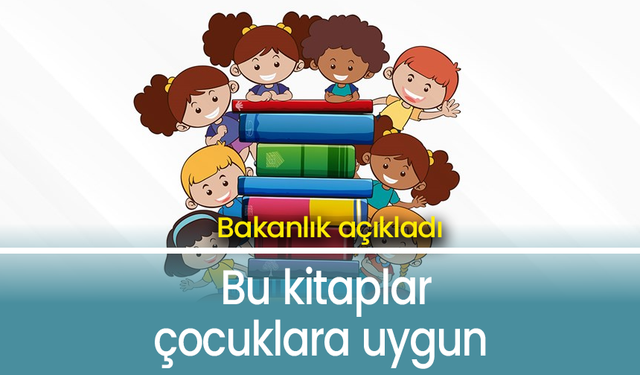 Bakanlık açıkladı: Bu kitaplar çocuklara uygun...
