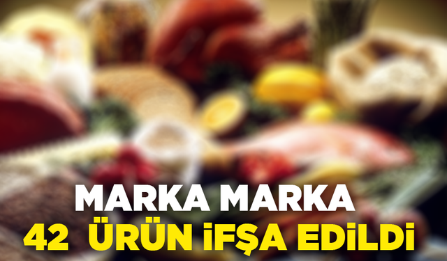 Bakanlık açıkladı: Marka marka 42 ürün ifşa edildi