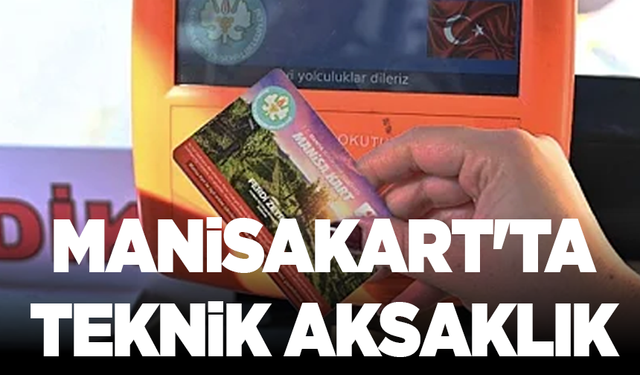 Büyükşehir duyurdu: ManisaKart'ta teknik aksaklık