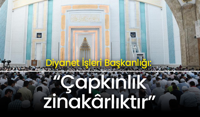 Diyanet İşleri Başkanlığı: “Çapkınlık zinakârlıktır”