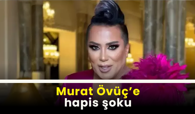 Fenomen Murat Övüç’e 4 yıl 6 aya kadar hapis talebi