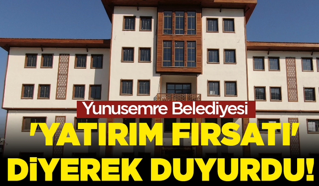 Yunusemre Belediyesi 'Yatırım Fırsatı' diyerek duyurdu!