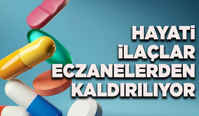 SGK’dan tartışmalı karar: Hayati ilaçlar eczanelerden kaldırılıyor!