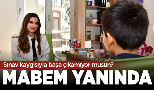 Sınav kaygısıyla başa çıkamıyor musun? MABEM yanında!