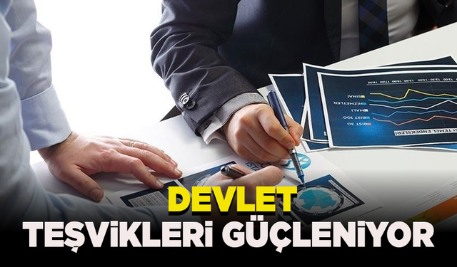 Yatırımda yeni dönem: Devlet teşvikleri güçleniyor!