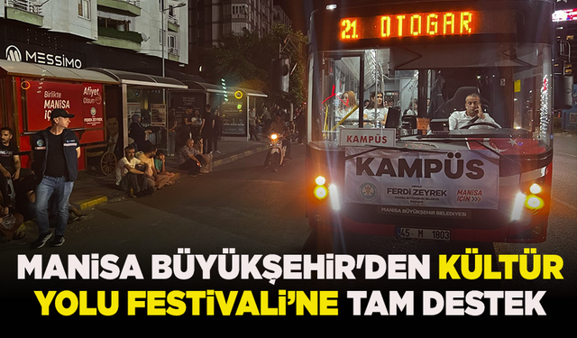 Manisa Büyükşehir'den Kültür Yolu Festivali’ne tam destek