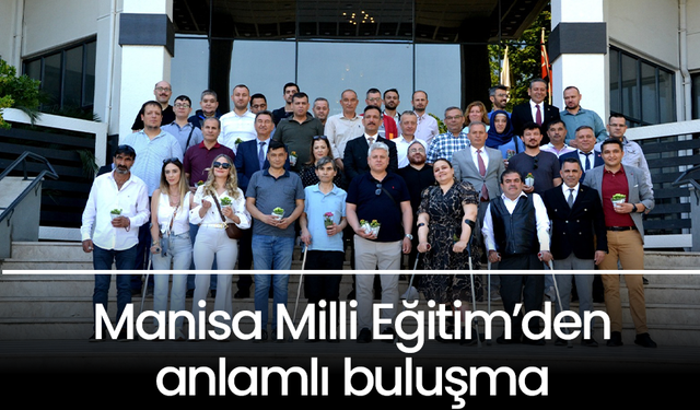 Manisa Milli Eğitim’den anlamlı buluşma