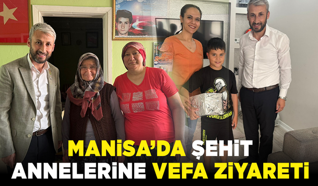 Manisa’da şehit annelerine vefa ziyareti