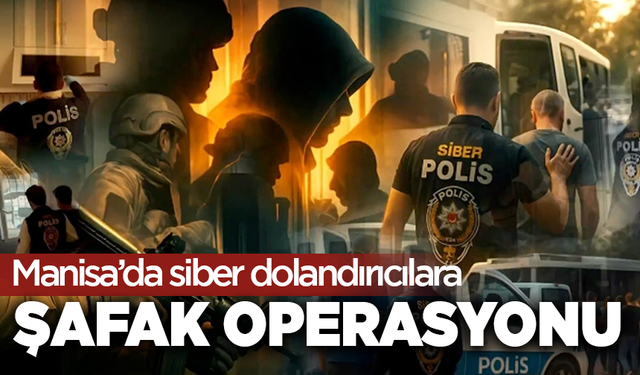 Manisa’da siber dolandırıcılara şafak operasyonu