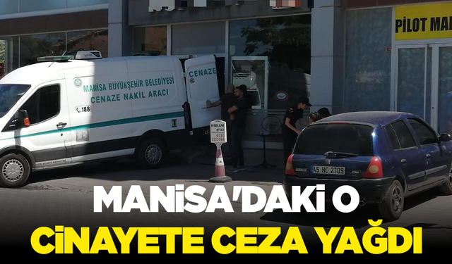 Manisa'daki o cinayete ceza yağdı