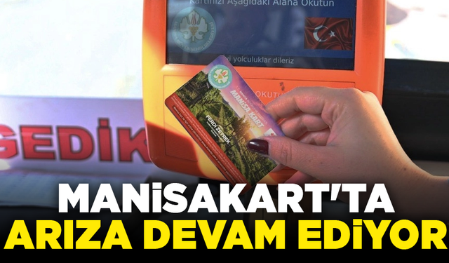 ManisaKart'ta arıza devam ediyor: Büyükşehirden açıklama