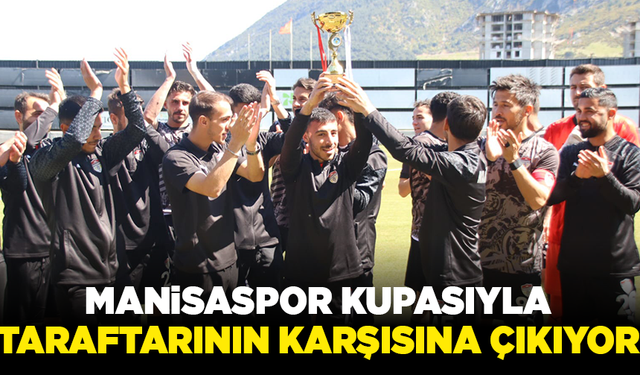 Manisaspor kupasıyla taraftarının karşısına çıkıyor