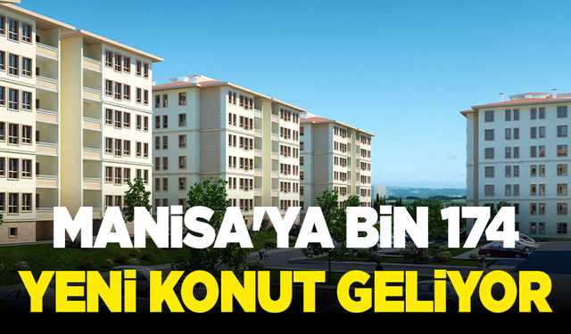 Manisa'ya bin 174 yeni konut geliyor