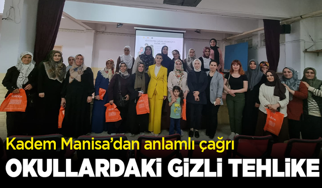 Okullardaki gizli tehlike: Kadem'den Manisa’da anlamlı çağrı