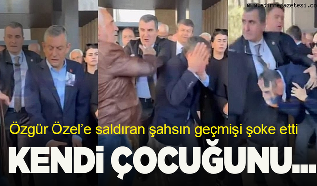Özgür Özel’e saldıran şahsın şoke etti! Kendi çocuğunu...