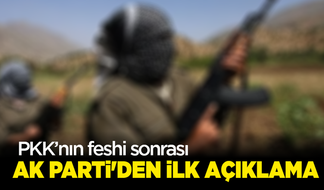 PKK'nın feshi sonrası AK Parti'den ilk açıklama: "Bu süreç takip edilecektir"