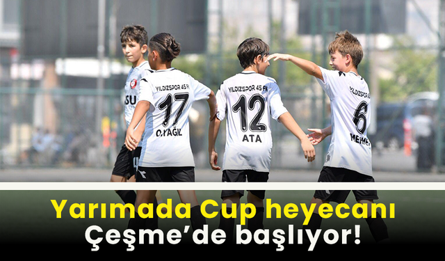 Yarımada Cup heyecanı Çeşme’de başlıyor!