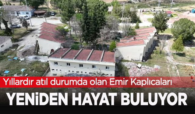 Emir Kaplıcaları yeniden hayat buluyor