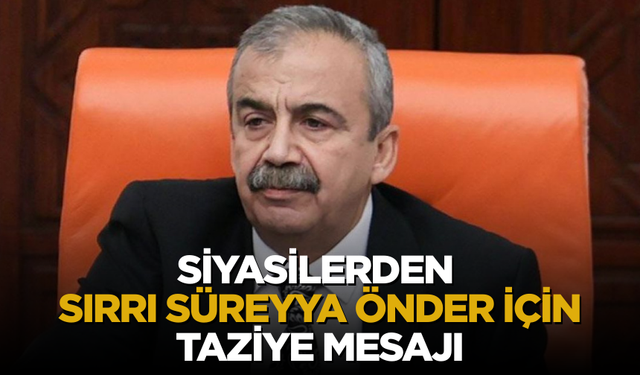 Siyasilerden Sırrı Süreyya Önder için taziye mesajı