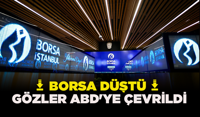 Borsa düştü, gözler ABD'ye çevrildi