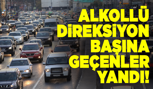 Alkollü direksiyon başına geçenler yandı! Vukuat olmasa da hapis yolda