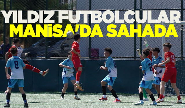Yıldız futbolcular Türkiye Finalleri için Manisa'da sahaya çıktı