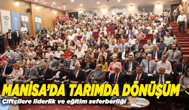 Manisa’da tarımda dönüşüm başlıyor