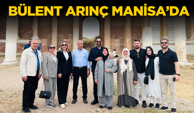 Manisa’da kültürel ziyaret: Bülent Arınç Sardes ve Manisa Müzesi’ni gezdi