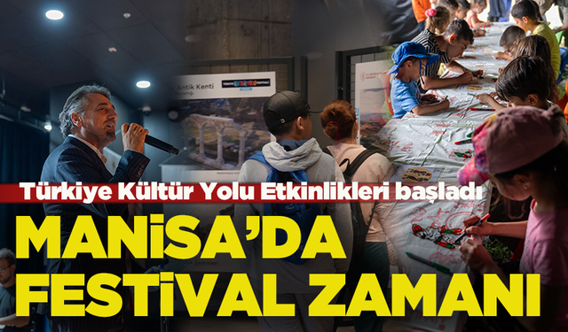 Manisa’da festival zamanı: Türkiye Kültür Yolu Etkinlikleri başladı