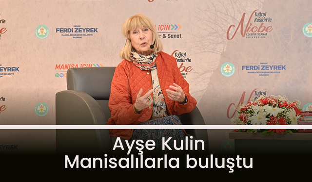 Ayşe Kulin Manisalı edebiyatseverlerle buluştu