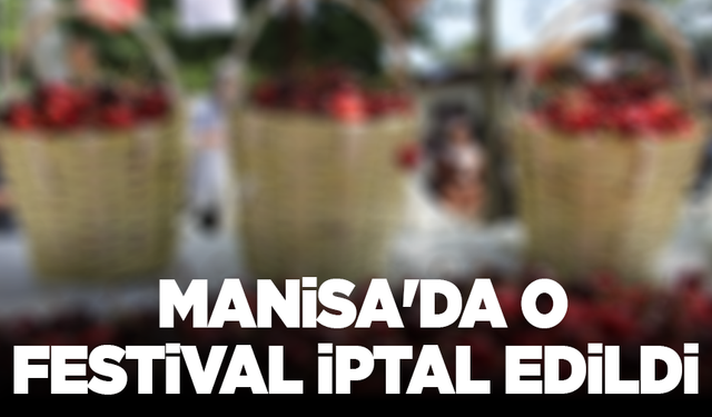 Manisa'da o festival iptal edildi