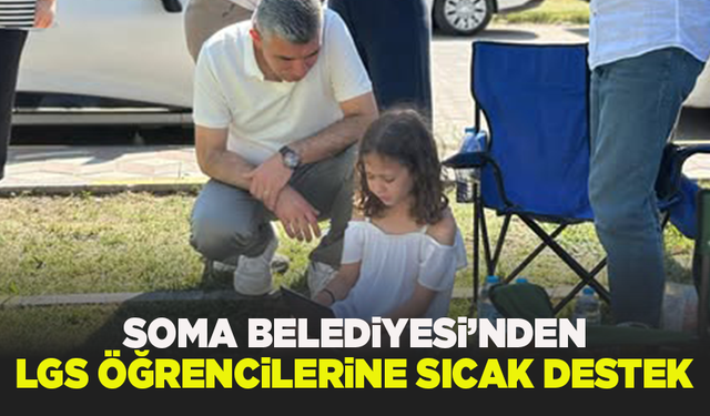 Soma Belediyesi’nden LGS öğrencilerine sıcak destek