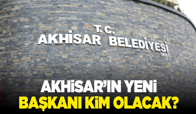 Akhisar'ın yeni başkanı kim olacak?