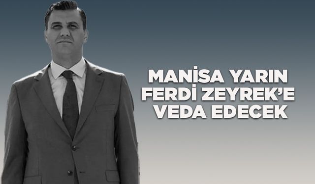 Manisa Ferdi Zeyrek'e yarın veda edecek