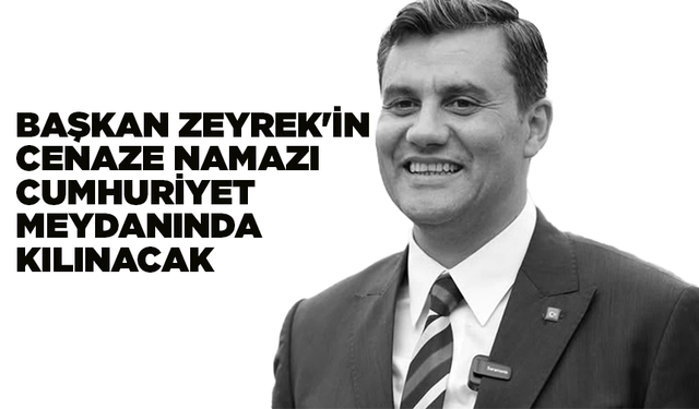 Başkan Zeyrek'in cenaze namazı Cumhuriyet Meydanında kılınacak