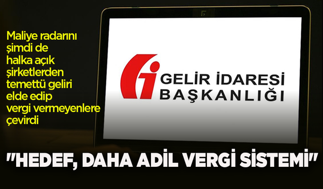 Maliye radarını şimdi de halka açık şirketlerden temettü geliri elde edip vergi vermeyenlere çevirdi