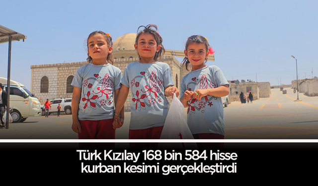 Türk Kızılay 168 bin 584 hisse kurban kesimi gerçekleştirdi
