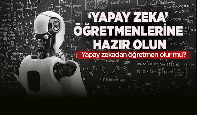 Yapay zekanın geleneksel sınıf ortamına girmesiyle eğitimde belirsizliklerle dolu dönem başlıyor