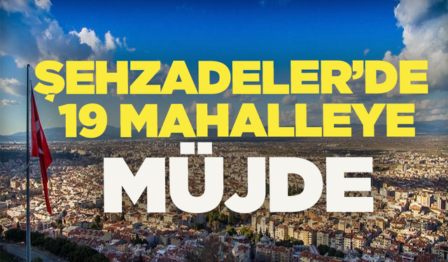 19 mahalleye kırsal statü: Şehzadeler Meclisi’nden oy birliğiyle geçti