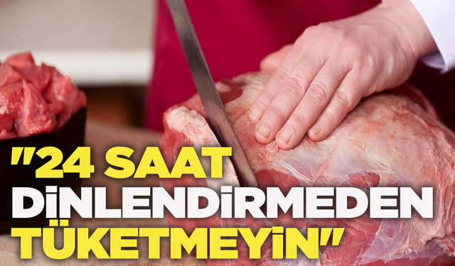 ''Kurban etini 24 saat dinlendirmeden tüketmeyin''
