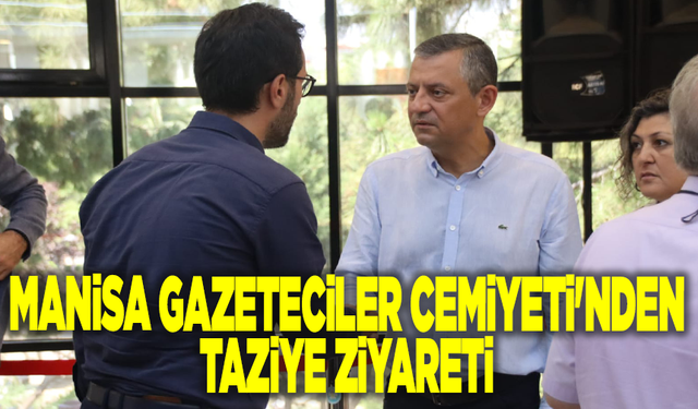 Manisa Gazeteciler Cemiyeti'nden taziye ziyareti