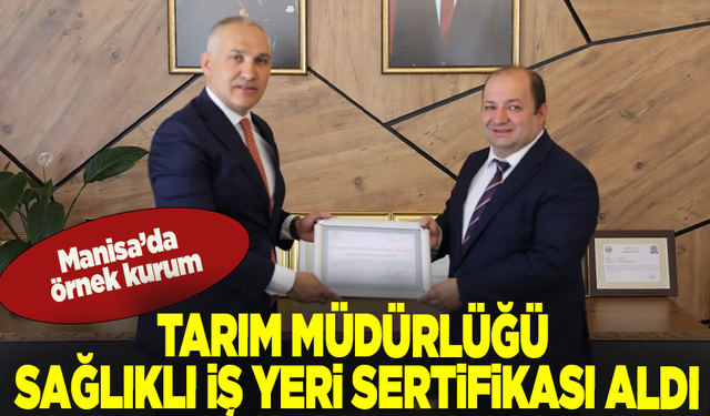 Manisa İl Tarım ve Orman Müdürlüğü'ne “Beslenme Dostu ve Fiziksel Aktiviteyi Destekleyen İş Yeri” sertifikası