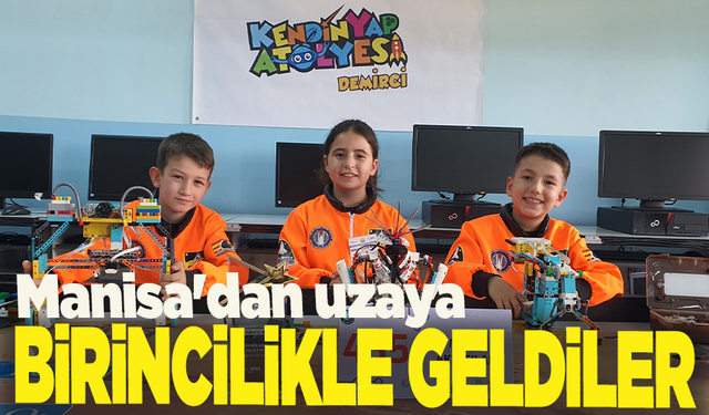 Manisa'dan uzaya: Birincilikle geldiler